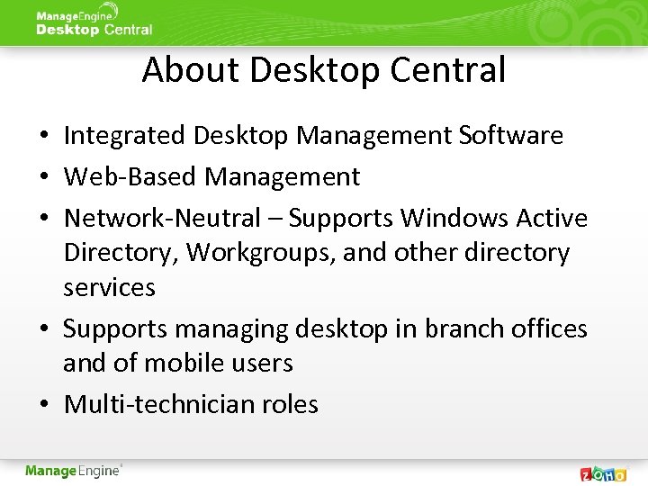 About Desktop Central • Integrated Desktop Management Software • Web-Based Management • Network-Neutral –