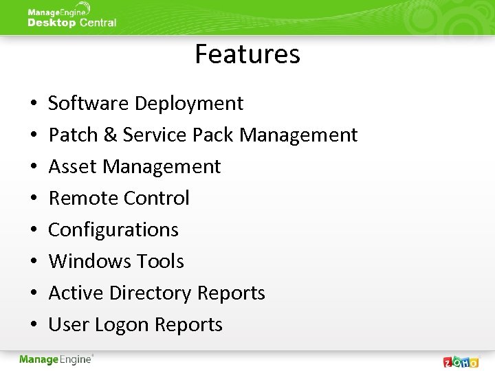 Features • • Software Deployment Patch & Service Pack Management Asset Management Remote Control