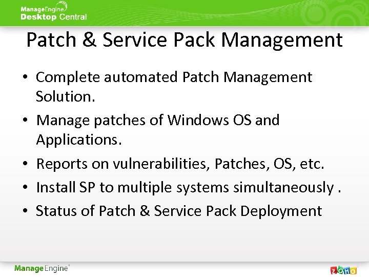 Patch & Service Pack Management • Complete automated Patch Management Solution. • Manage patches