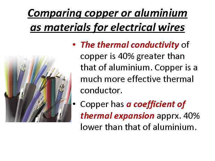 Comparing copper or aluminium as materials for electrical wires • The thermal conductivity of
