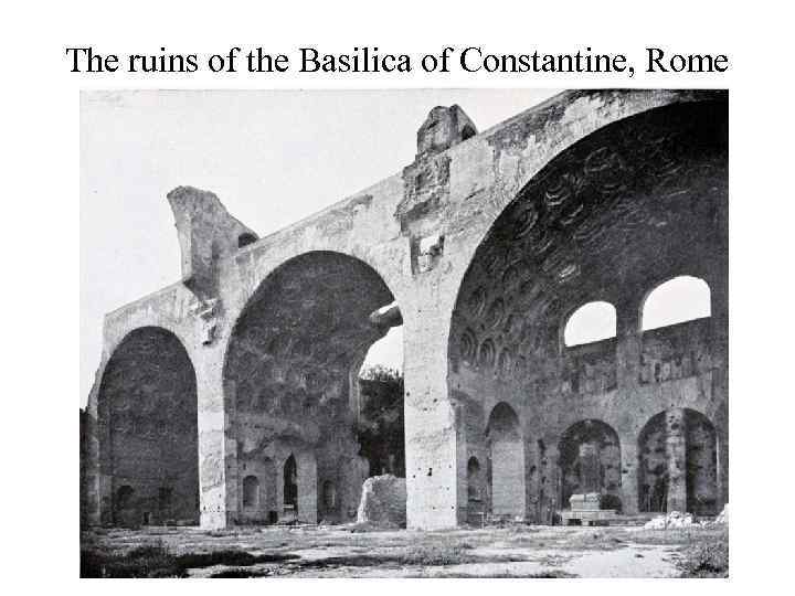 The ruins of the Basilica of Constantine, Rome 