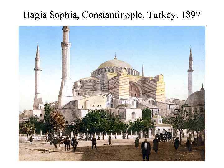 Hagia Sophia, Constantinople, Turkey. 1897 