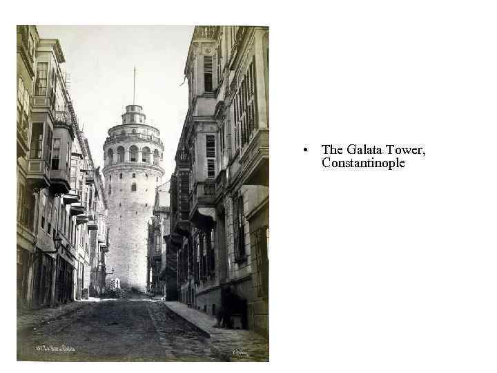  • The Galata Tower, Constantinople 