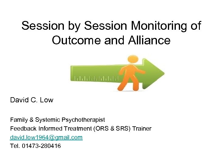 Session by Session Monitoring of Outcome and Alliance David C. Low Family & Systemic