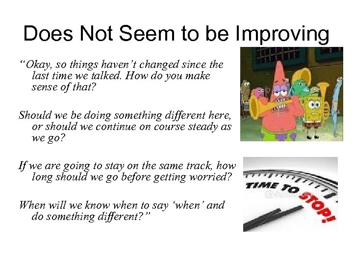 Does Not Seem to be Improving “Okay, so things haven’t changed since the last