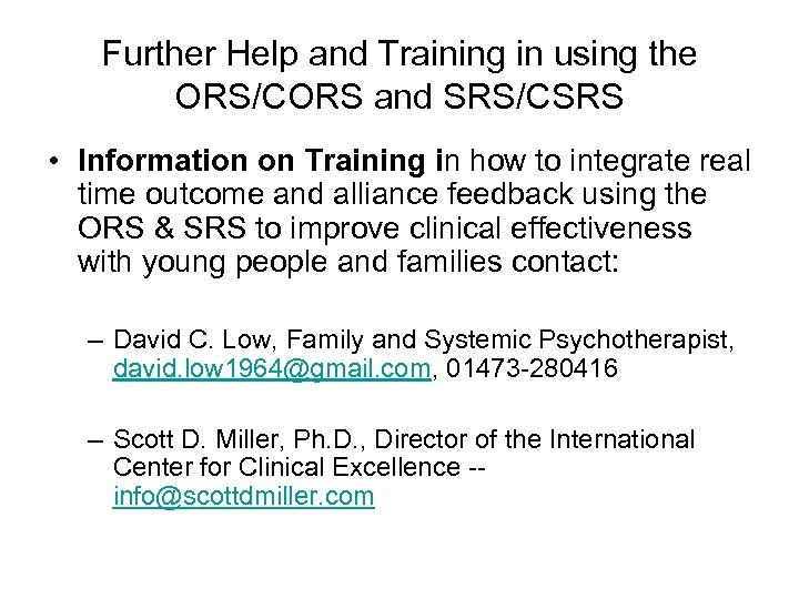 Further Help and Training in using the ORS/CORS and SRS/CSRS • Information on Training