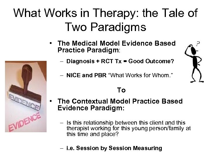 What Works in Therapy: the Tale of Two Paradigms • The Medical Model Evidence