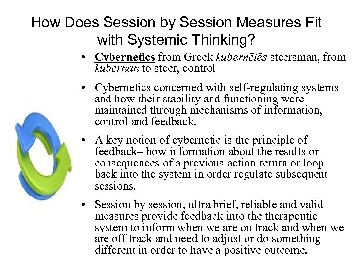 How Does Session by Session Measures Fit with Systemic Thinking? • Cybernetics from Greek