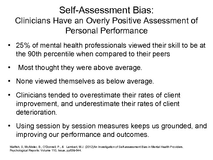 Self-Assessment Bias: Clinicians Have an Overly Positive Assessment of Personal Performance • 25% of