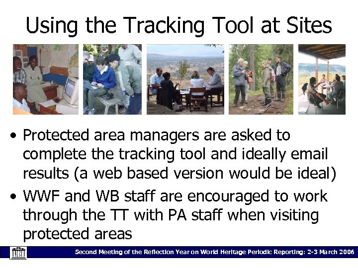 Using the Tracking Tool at Sites • Protected area managers are asked to complete