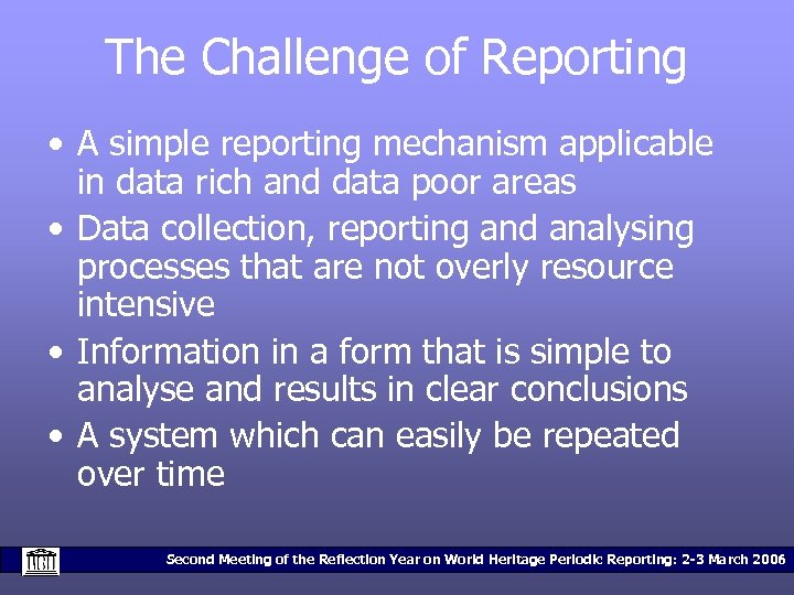 The Challenge of Reporting • A simple reporting mechanism applicable in data rich and