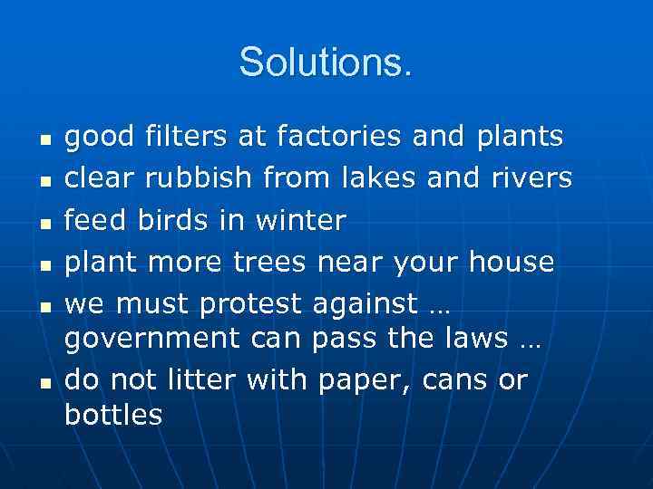 Solutions. n n n good filters at factories and plants clear rubbish from lakes