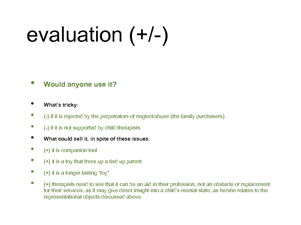 evaluation (+/-) • • • Would anyone use it? What’s tricky: (-) if it