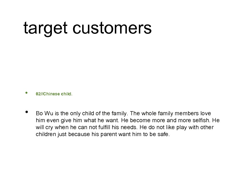 target customers • • 02//Chinese child. Bo Wu is the only child of the