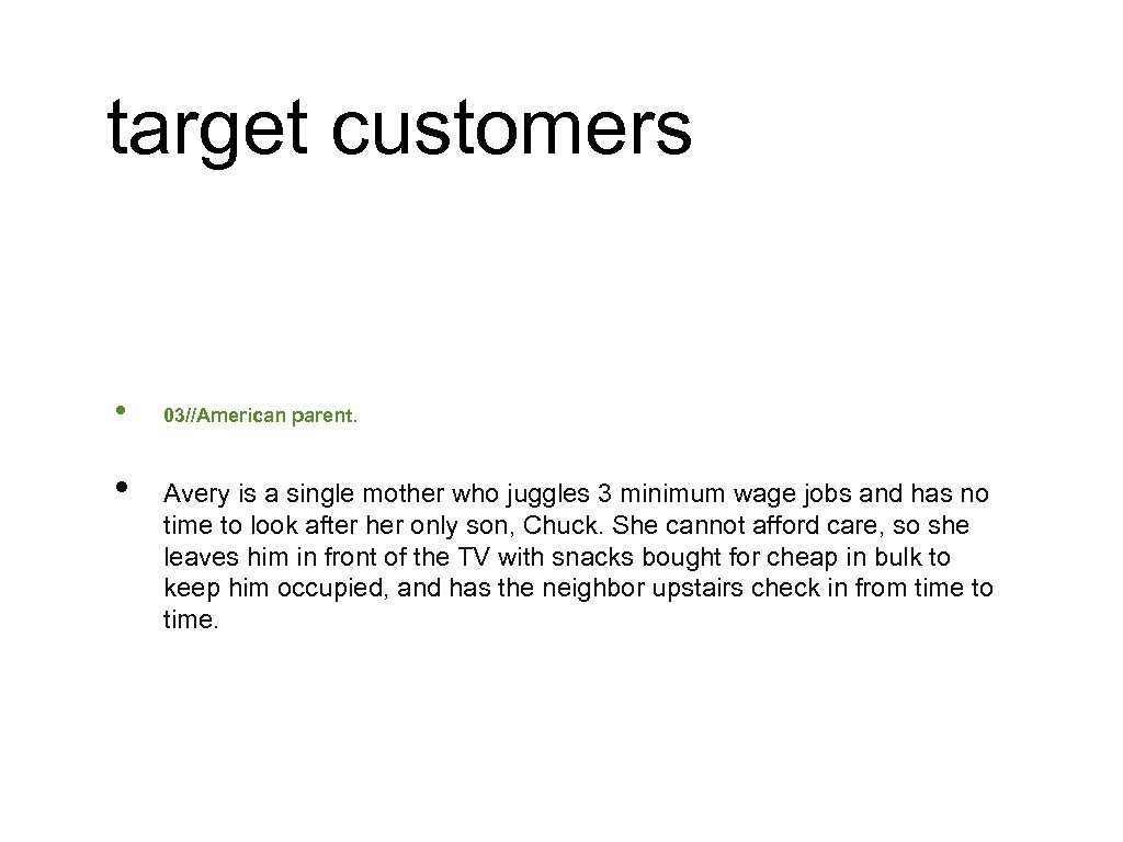 target customers • • 03//American parent. Avery is a single mother who juggles 3