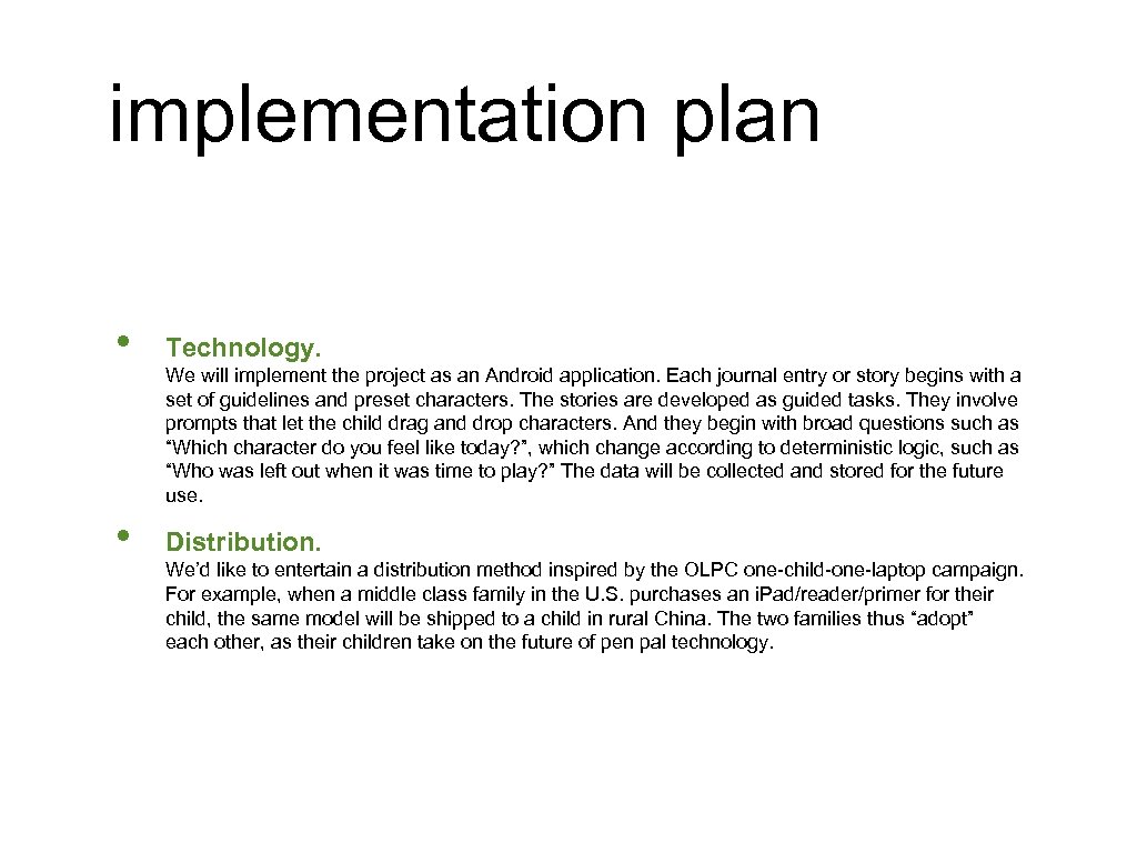 implementation plan • Technology. • Distribution. We will implement the project as an Android