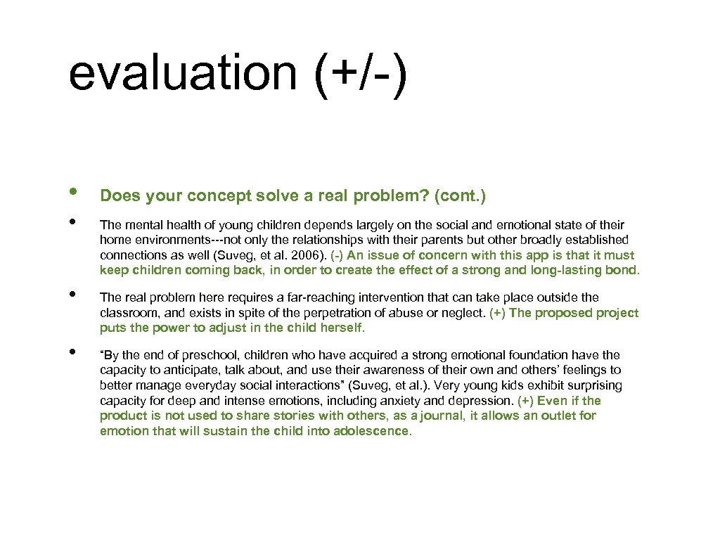 evaluation (+/-) • • Does your concept solve a real problem? (cont. ) The