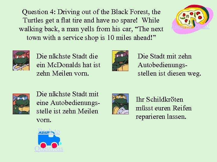 Question 4: Driving out of the Black Forest, the Turtles get a flat tire