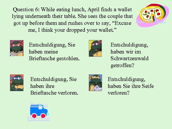 Question 6: While eating lunch, April finds a wallet lying underneath their table. She