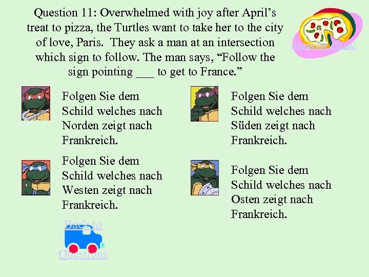 Question 11: Overwhelmed with joy after April’s treat to pizza, the Turtles want to