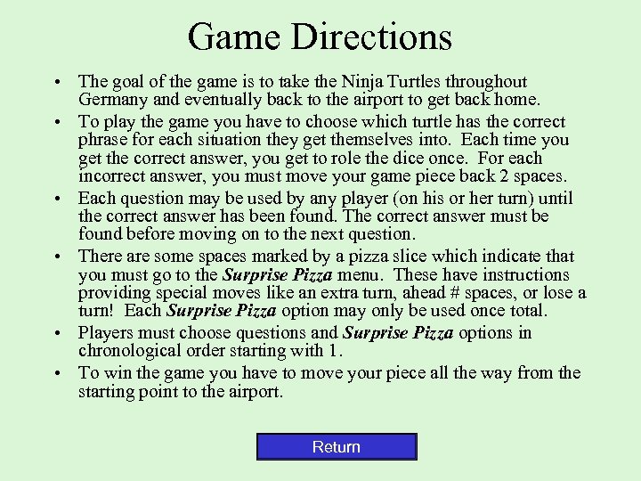 Game Directions • The goal of the game is to take the Ninja Turtles