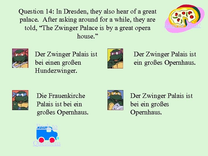 Question 14: In Dresden, they also hear of a great palace. After asking around