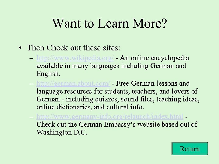 Want to Learn More? • Then Check out these sites: – http: //www. wikipedia.