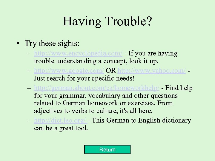 Having Trouble? • Try these sights: – http: //www. encyclopedia. com/ - If you