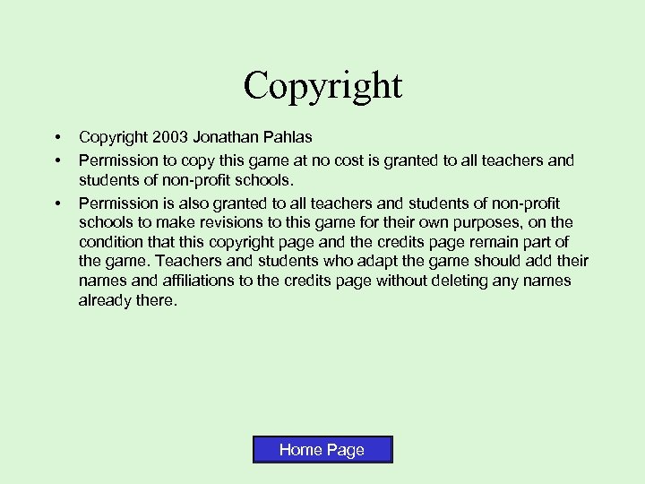 Copyright • • • Copyright 2003 Jonathan Pahlas Permission to copy this game at