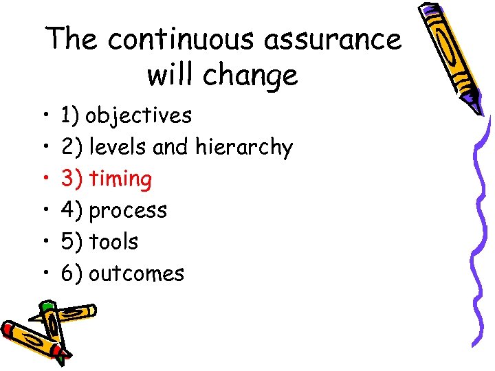 The continuous assurance will change • • • 1) objectives 2) levels and hierarchy