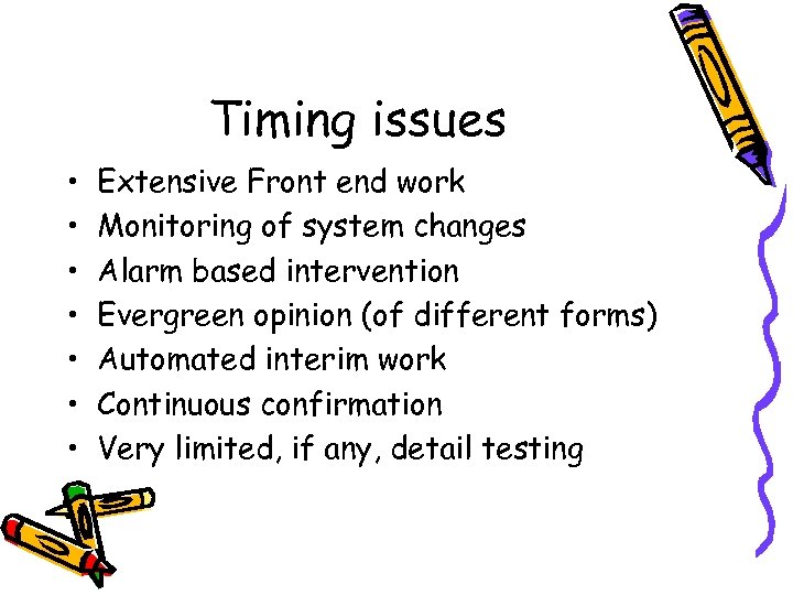 Timing issues • • Extensive Front end work Monitoring of system changes Alarm based