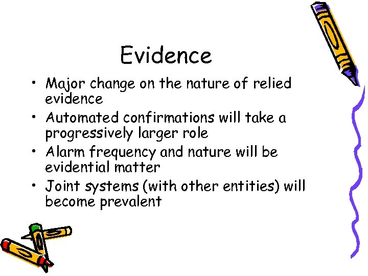 Evidence • Major change on the nature of relied evidence • Automated confirmations will