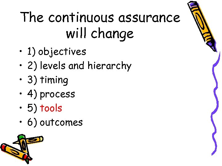 The continuous assurance will change • • • 1) objectives 2) levels and hierarchy