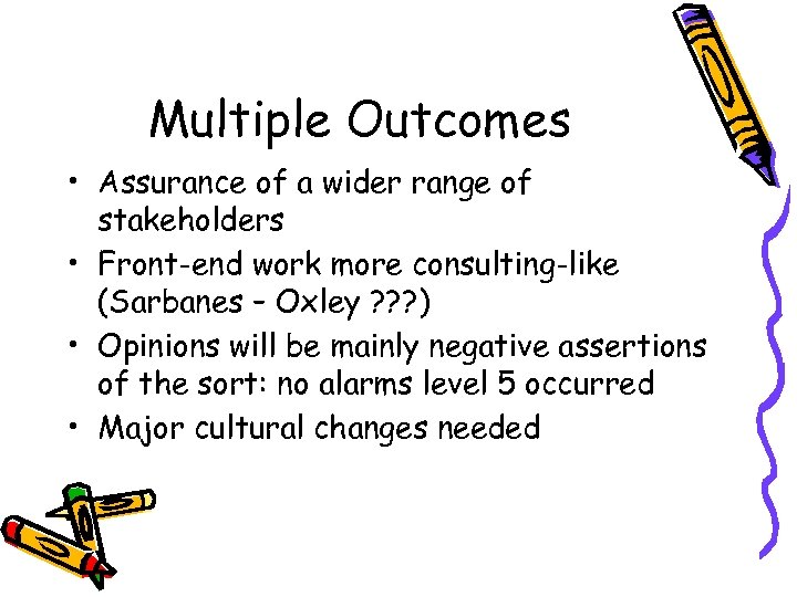 Multiple Outcomes • Assurance of a wider range of stakeholders • Front-end work more