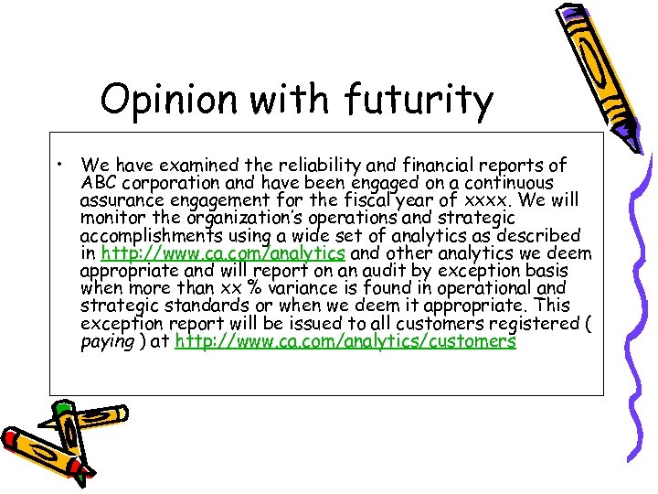 Opinion with futurity • We have examined the reliability and financial reports of ABC