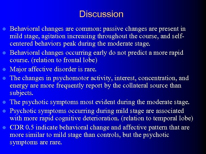 Discussion l l l l Behavioral changes are common: passive changes are present in