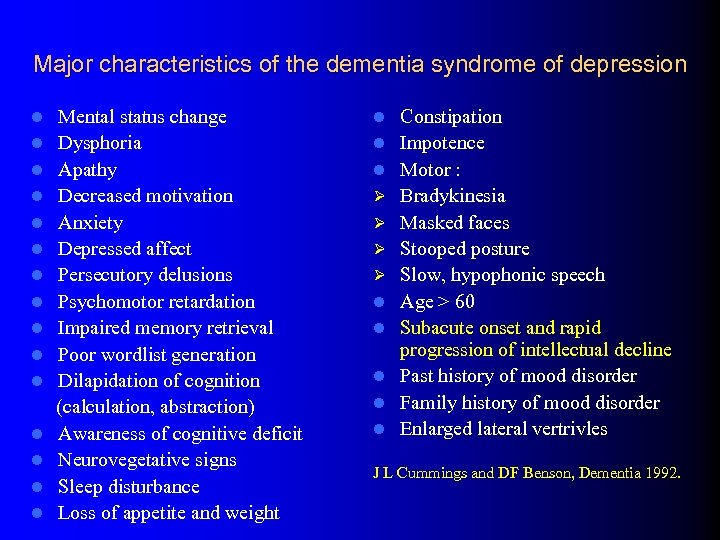 Major characteristics of the dementia syndrome of depression l l l l Mental status