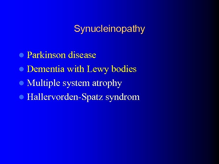 Synucleinopathy l Parkinson disease l Dementia with Lewy bodies l Multiple system atrophy l