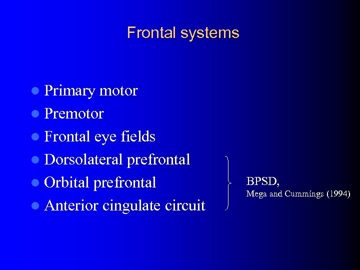 Frontal systems l Primary motor l Premotor l Frontal eye fields l Dorsolateral prefrontal