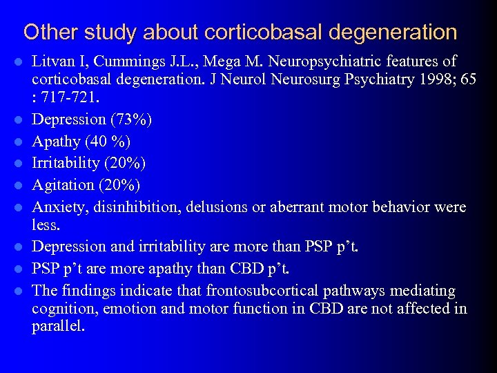 Other study about corticobasal degeneration l l l l l Litvan I, Cummings J.