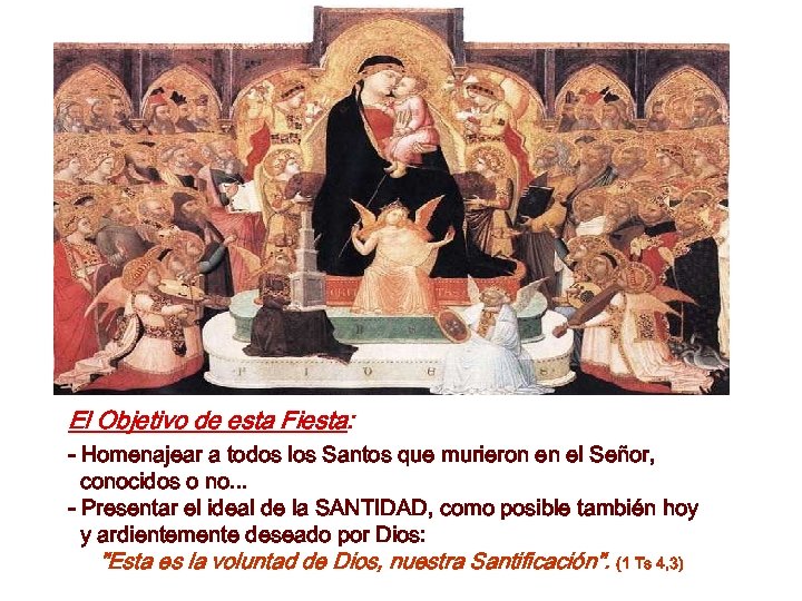 El Objetivo de esta Fiesta: - Homenajear a todos los Santos que murieron en
