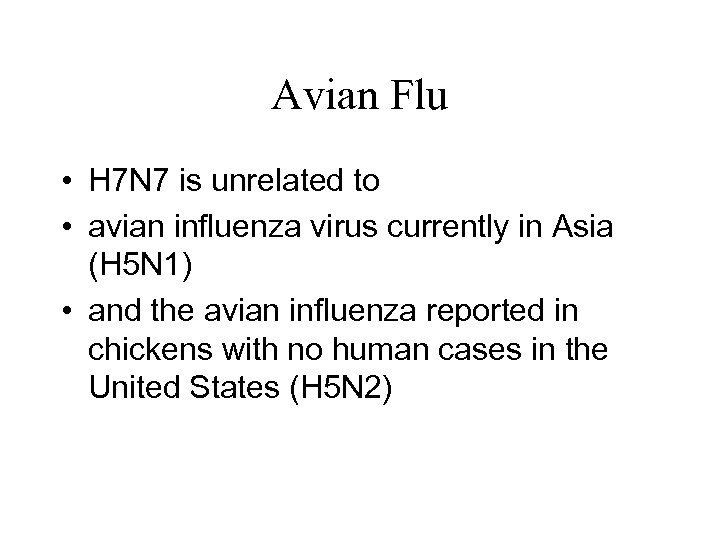 Avian Flu • H 7 N 7 is unrelated to • avian influenza virus