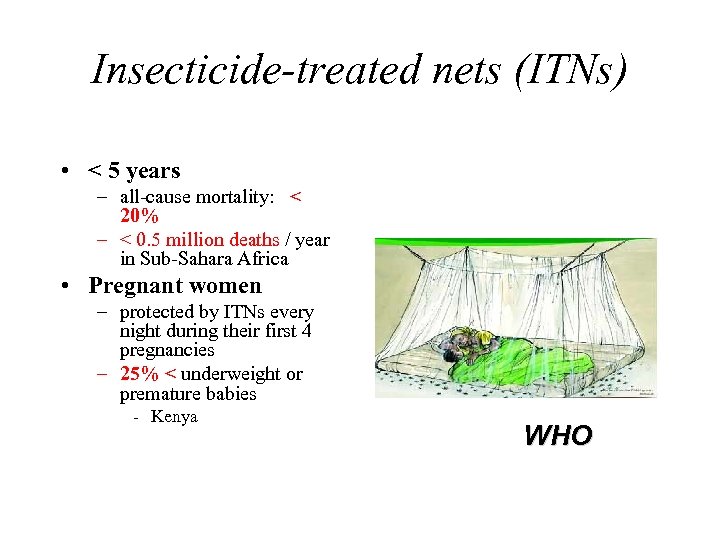 Insecticide-treated nets (ITNs) • < 5 years – all-cause mortality: < 20% – <