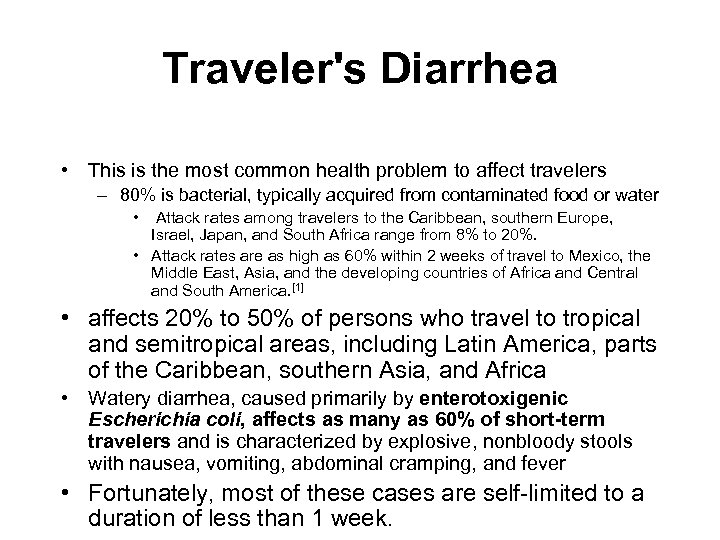 Traveler's Diarrhea • This is the most common health problem to affect travelers –