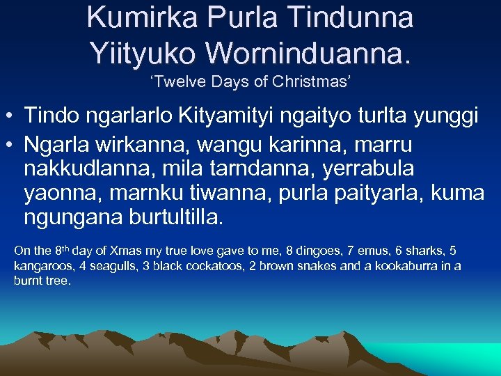 Kumirka Purla Tindunna Yiityuko Worninduanna. ‘Twelve Days of Christmas’ • Tindo ngarlarlo Kityamityi ngaityo