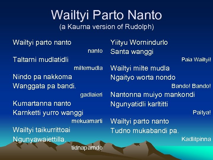 Wailtyi Parto Nanto (a Kaurna version of Rudolph) Wailtyi parto nanto Taltarni mudlatidli Yiityu