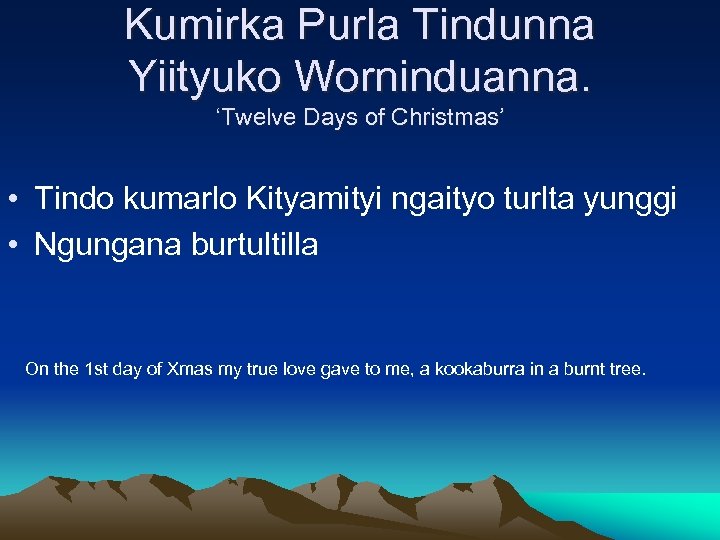 Kumirka Purla Tindunna Yiityuko Worninduanna. ‘Twelve Days of Christmas’ • Tindo kumarlo Kityamityi ngaityo