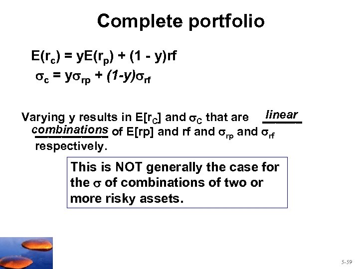 Complete portfolio E(rc) = y. E(rp) + (1 - y)rf c = y rp