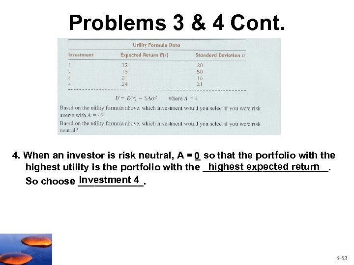 Problems 3 & 4 Cont. 4. When an investor is risk neutral, A =