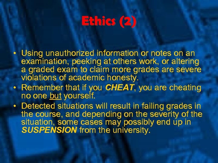 Ethics (2) • Using unauthorized information or notes on an examination, peeking at others
